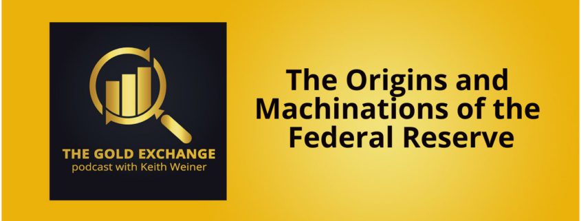 The Origins and Machinations of the Federal Reserve