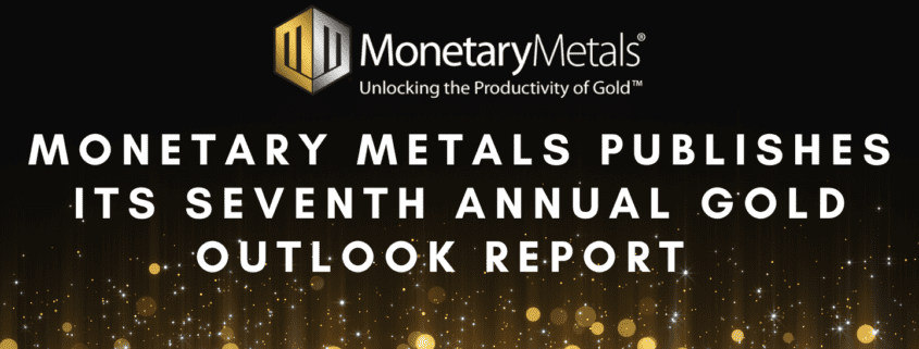 Monetary Metals publishes its seventh annual gold outlook report 2023