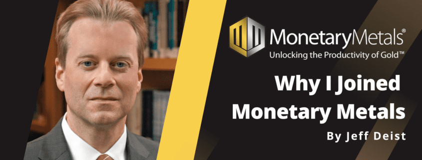 Jeff Deist: Why I Joined Monetary Metals