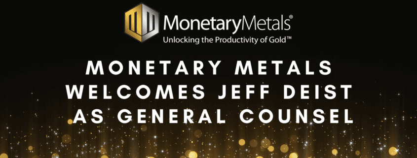 Monetary Metals welcomes Jeff Deist as General Counsel