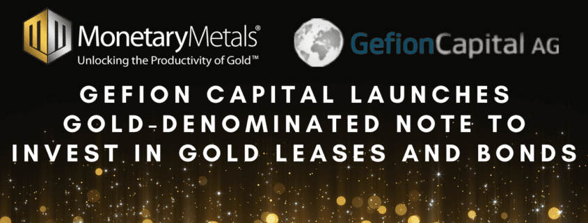 Gefion Capital Launches Gold-Denominated Note to Invest in Monetary Metals' Gold Leases and Bonds