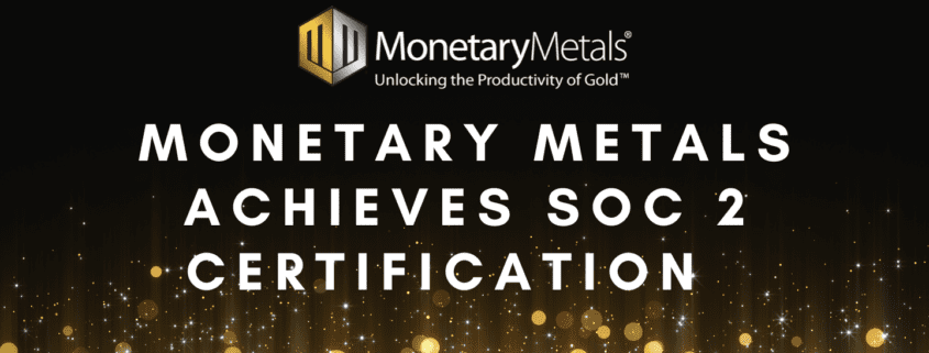 Monetary Metals Achieves SOC 2 Certification