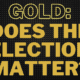 Jeffrey Christian: Do Elections Matter to Gold Prices?