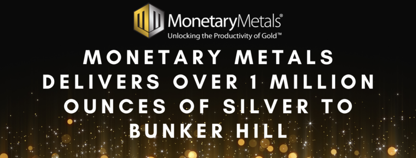 Monetary Metals Delivers Over 1 Million Ounces of Silver to Bunker Hill